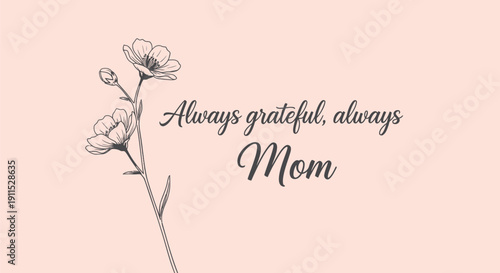 Vector floral illustration with 'Always grateful, always Mom' text on peach background