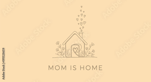 Vector illustration of a house with heart and flowers and 'Mom is home' text