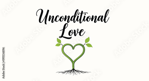 Vector illustration of a green heart shaped root with leaves and the words 'Unconditional Love' written above it