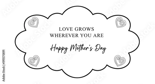 Vector Mother's Day greeting card with 'Love grows wherever you are' text and heart illustrations on cloud shape