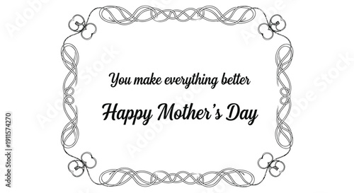 Mother's Day greeting card with ornate border and 'You make everything better Happy Mother's Day' text