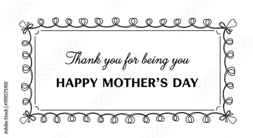 Black and white vector Mother's Day card with floral border and 'Thank you for being you HAPPY MOTHER'S DAY' text isolated on transparent background
