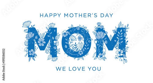 Blue floral typography 'MOM' with 'Happy Mother's Day' and 'We Love You' text on transparent background