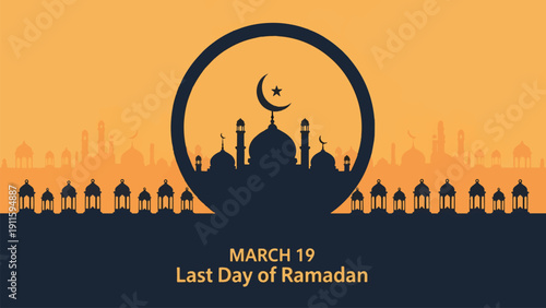 Illustration depicting the last day of Ramadan on March 19, featuring a mosque silhouette with a crescent moon and star, against an orange sky with city and lantern outlines.