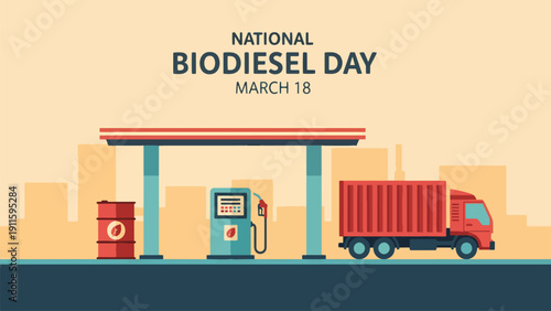 Flat illustration for National Biodiesel Day on March 18, featuring a gas station, fuel pump, barrel, and truck.