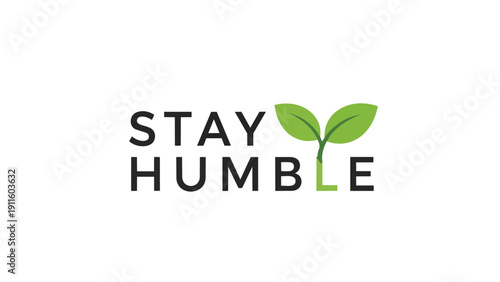 Clean typographic graphic: "Stay Humble" with a vibrant green sprout symbolizing personal growth and grounded virtue