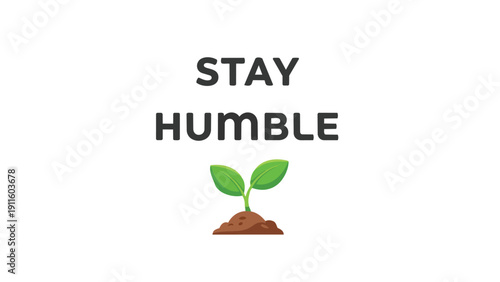 This inspirational graphic effectively conveys the profound message to maintain humility. It showcases the bold statement 'STAY HUMBLE' situated