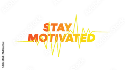 Vibrant motivation message with an energetic pulse line inspiring perseverance and a positive mindset. Stay focused on your goals daily