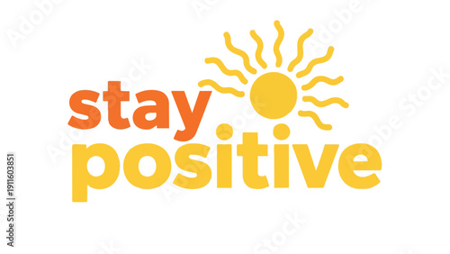 Vibrant graphic promoting an optimistic mindset and cheerful disposition, emphasizing a bright outlook on life, designed to inspire joy and