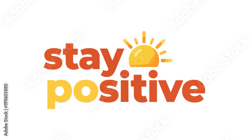 A vibrant graphic promoting cheerfulness and optimism with bold text and a stylized radiant sun, inspiring a bright outlook on life and encouraging