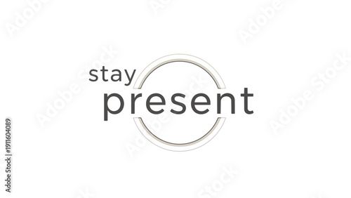 Empowering visual message encouraging mindfulness and living in the present moment