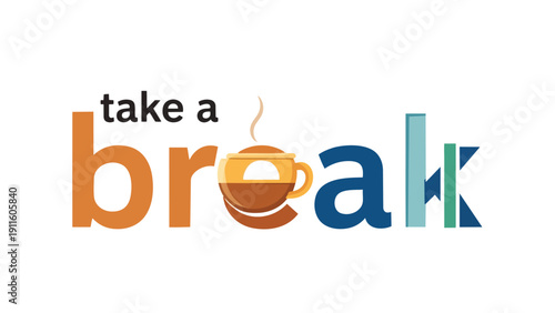 Colorful typographic design illustrating a refreshing pause, featuring stylized text 'take a break' with an embedded steaming coffee cup for