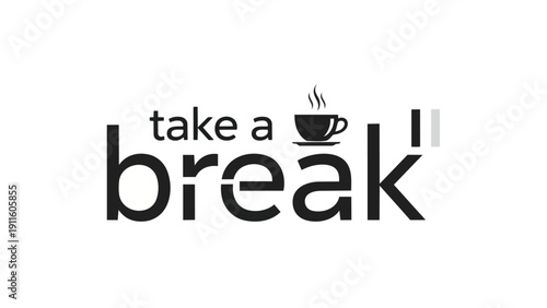 A sleek minimalist black and white graphic design encouraging a moment of pause with stylish typography and a clever coffee cup icon for relaxation