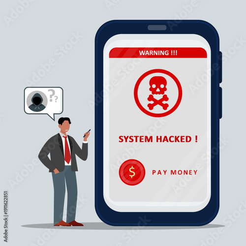 Businessman facing smartphone warning showing system hacked message, ransomware demand, cyber attack risk, data breach threat, and digital security crisis on mobile device.