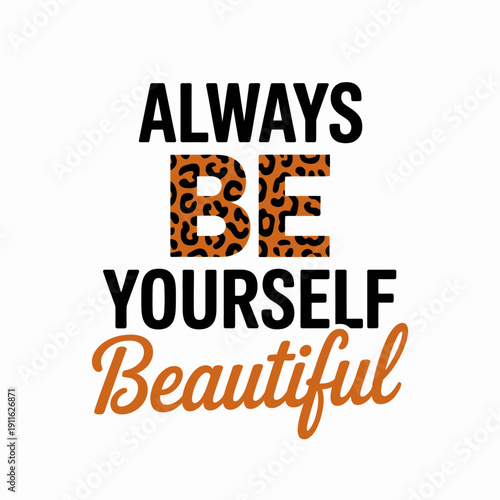 Inspirational quote always be yourself beautiful typography design