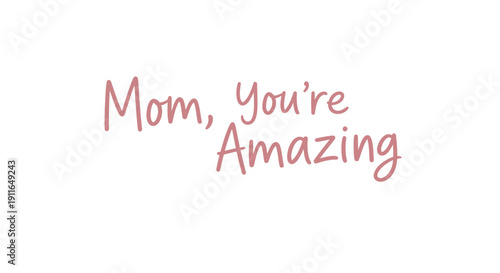Vector text 'Mom, You're Amazing' in red handwritten font on white background