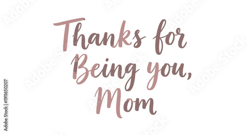 Rose gold vector text 'Thanks for Being you, Mom' on transparent background