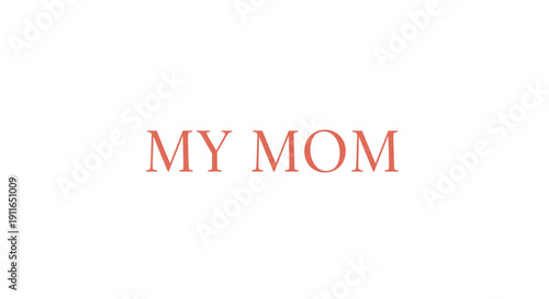 Vector illustration of 'MY MOM' in red text on transparent background