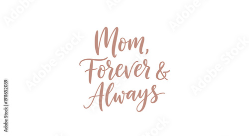 Vector text phrase 'Mom, Forever & Always' in peach-colored cursive script on transparent background