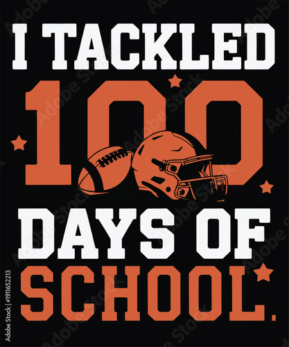 "I tackled 100 days of school" football-themed design for student achievement celebration.
