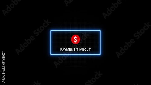 Payment Timeout Error Message with Dollar Sign on Black Background with Blue Neon Border