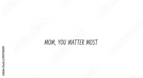 Vector illustration of 'MOM, YOU MATTER MOST' text on plain white background