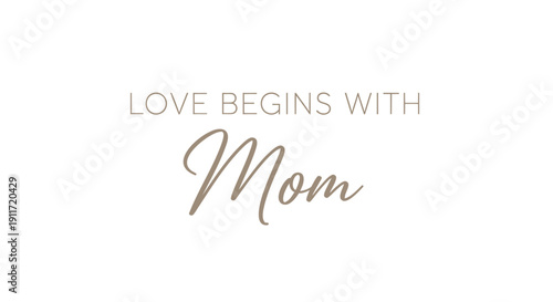 Vector typography 'Love begins with Mom' in gold on white background