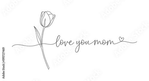 Vector illustration of a single tulip with the handwritten text 'love you mom' and a heart on a transparent background