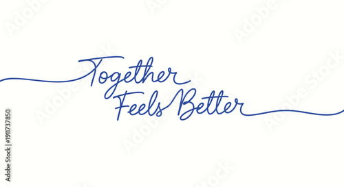 Vector typography phrase 'Together Feels Better' in blue cursive script connected by wavy line on white background