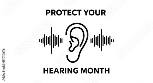 a protect your hearing month campaign graphic featuring an ear symbol and sound waves promoting vital awareness for ear health.