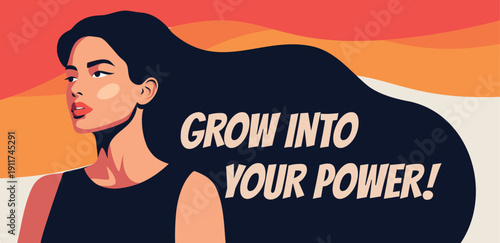Vibrant vector illustration, confident woman with flowing hair. Motivational slogan Grow into your power. For campaigns women's empowerment, equality, feminism, protests, women's events, social media