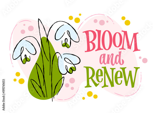 Bloom and Renew. The phrase is rendered in a charming mix of script and modern typography, featuring playful, retro lettering. Delicate snowdrop flowers enhance the design with a light-hearted touch
