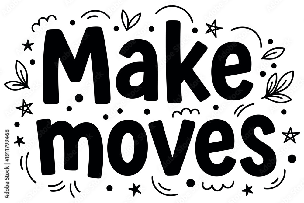 Obraz premium Make moves motivational quote with creative doodles and leaf designs