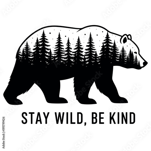 Silhouette of bear with forest and stars - stay wild, be kind