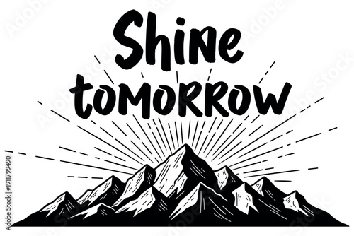 Inspirational mountains with 'shine tomorrow' message and sunburst illustration