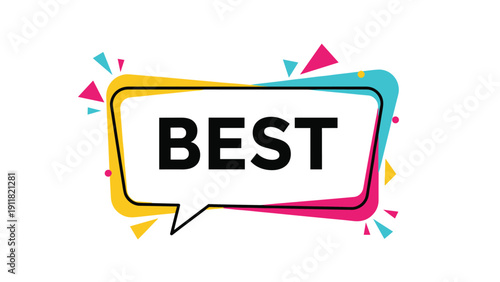 Brightly colored speech bubble with the word BEST written inside, surrounded by geometric confetti for a promotional or celebratory tag.