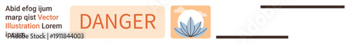 Safety alerts, risk communication, decorative notices, visual warnings, information panels, signage. Danger text next to a flower icon. Safety and risk communication