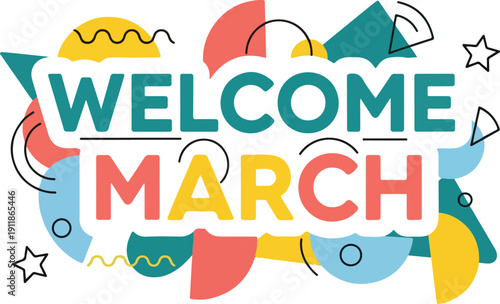 Welcome March with Fun, Colorful Geometric Shapes and Abstract Patterns in a Cheerful Design