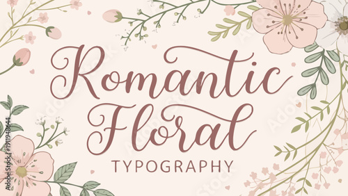Romantic floral typography with beautiful flowers and leaves