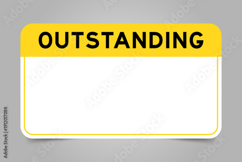Label banner that have yellow headline with word outstanding and white copy space, on gray background