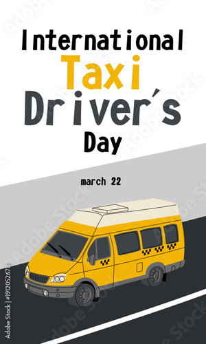 International Taxi Driver's Day vertical banner with yellow minibus on the road. Flat illustration for professional holiday stories, social media cards or city transport service projects