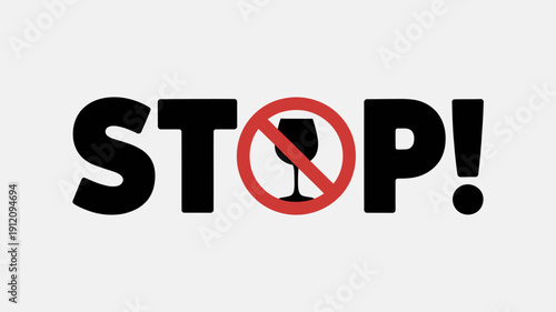 Stop drinking alcohol prohibition sign with wine glass symbol
