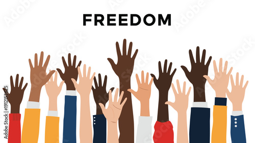 Multiracial hands raised in the air against a white background with the word freedom written at the top for equality and human rights.