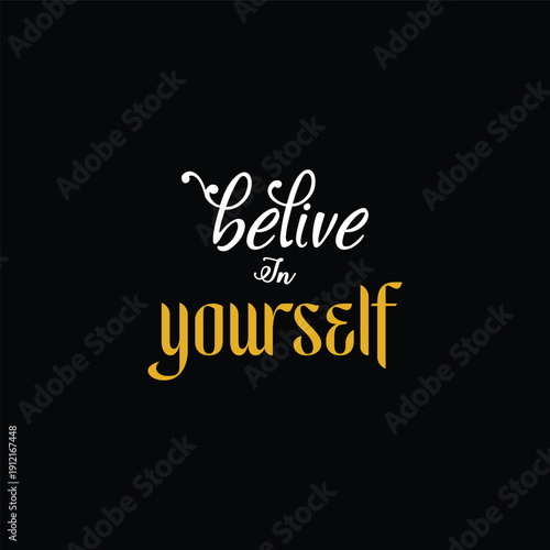 Inspirational typography design featuring the motivational phrase believe in yourself centrally placed