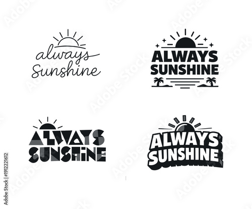 Always sunshine. Set lettering. 4 harmonious lettering variations of the same emblematic concept, each with different