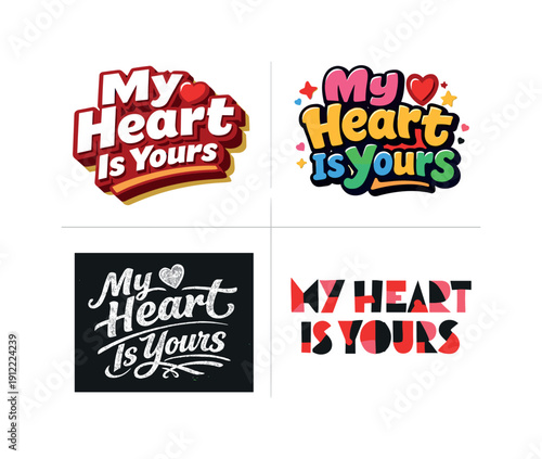 My Heart Is Yours. Set lettering. 4 harmonious lettering variations of the same emblematic concept, each with different