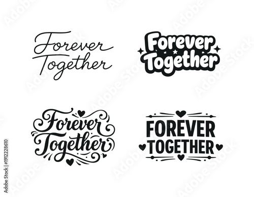 Forever together. Set lettering. 4 harmonious lettering variations of the same emblematic concept, each with different