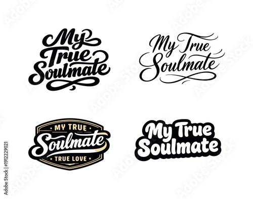 My True Soulmate. Set lettering. 4 harmonious lettering variations of the same emblematic concept, each with different