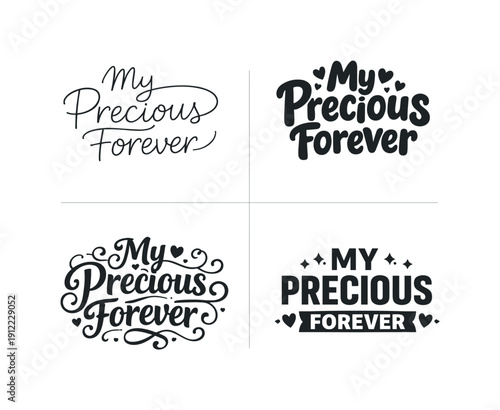 My precious forever. Set lettering. 4 harmonious lettering variations of the same emblematic concept, each with