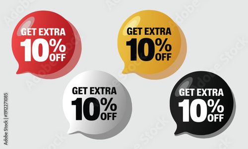 Collection of four vibrant glossy speech bubbles in red, gold, white, and black, displaying "Get Extra 10% Off" for retail sales and e-commerce promotions.
